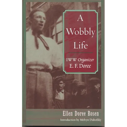 A Wobbly Life: IWW Organizer E. F. Doree - Paperback