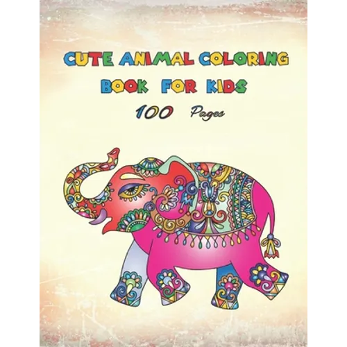 Cute Animal Coloring Book For Kids: A Fun Kids Workbook Game For painting, Coloring and More - Girls and Boys Activity Books - More than 100 animals f - Paperback