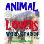 Animal Lovers Word Search: 300 Hard, Challenging & Fabulous Music Themed Puzzles - Paperback