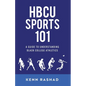 HBCU Sports 101: A Guide to Understanding Black College Athletics - Paperback