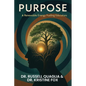 Purpose: A Renewable Energy Fueling Educators: A Guide to Reigniting Passion and Purpose in Education In Teaching, Leading, and Learning - Paperback