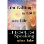 Jesus Speaking: On Falling in Love with Life - Paperback