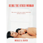 Being The Other Woman: Who we are, what every woman should know and how to avoid us - Hardcover