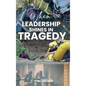 When Leadership Shines in Tragedy - Hardcover