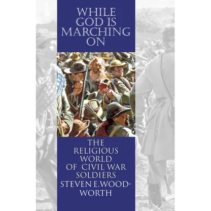 While God Is Marching On: The Religious World of Civil War Soldiers - Paperback