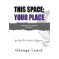 This Space; Your Place: Finding Your Path To Purpose - Hardcover