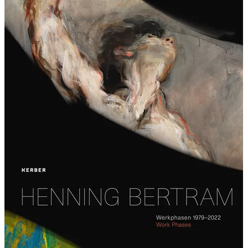 Henning Bertram: Work Phases: 1979-2022 - Hardcover