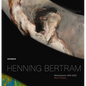 Henning Bertram: Work Phases: 1979-2022 - Hardcover