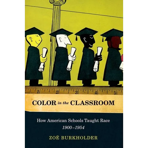 Color in the Classroom: How American Schools Taught Race, 1900-1954 - Paperback