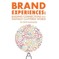 Brand Experiences: Building Connections in a Digitally Cluttered World - Hardcover