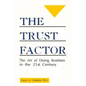 The Trust Factor: The Art of Doing Business in the Twenty-First Century - Paperback