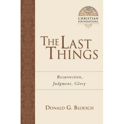The Last Things: Resurrection, Judgment, Glory Volume 7 - Paperback