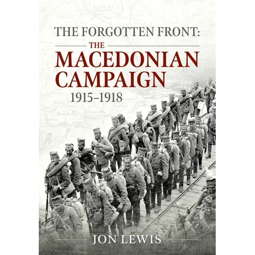The Forgotten Front: The Macedonian Campaign, 1915-1918 - Paperback