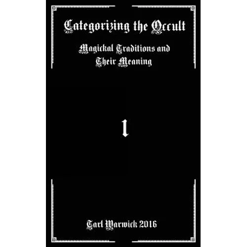 Categorizing the Occult: Magickal Traditions and their Meaning - Paperback