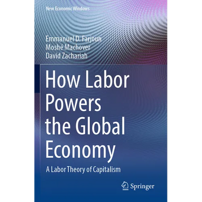 How Labor Powers the Global Economy: A Labor Theory of Capitalism - Paperback