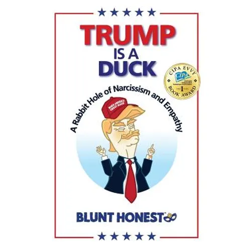 Trump Is A Duck: A Rabbit Hole of Narcissism and Empathy - Paperback