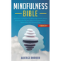 Mindfulness Bible: 4 BOOKS IN 1: Beginner's Collection For Relieving Anxiety, Stress And Decluttering Your Mind Using Meditation, Minimal - Paperback