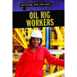 Oil Rig Workers - Library Binding