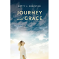 Journey with Grace: Dreams, Visions, Abundant Life Experience - Paperback