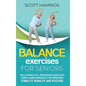 Balance Exercises for Seniors: The Ultimate Fall Prevention Guide with Simple Home Workouts for Improving Stability, Mobility, and Posture - Hardcover