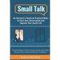Small Talk: An Introvert's Guide on Practical Ways to Start Any Conversation and Improve Your Social Life - Paperback