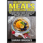 Delicious Meals In Mason Jars - Sarah Brooks: 50 Delicious Meals in Mason Jars Recipes For Breakfast, Lunches, Snacks, Or Dinner That Are Simple And E - Paperback
