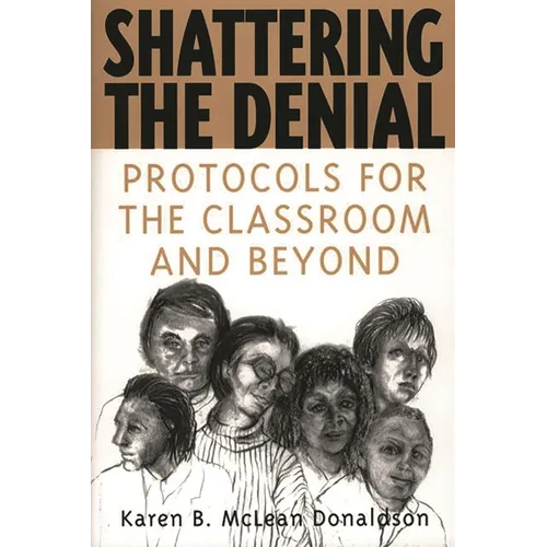 Shattering the Denial: Protocols for the Classroom and Beyond - Paperback