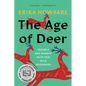 The Age of Deer: Trouble and Kinship with Our Wild Neighbors - Paperback