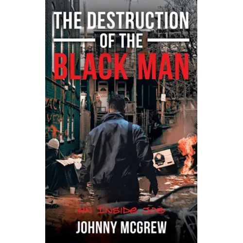 The Destruction of the Black Man: An Inside Job - Paperback