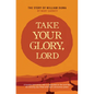 Take Your Glory Lord - Paperback