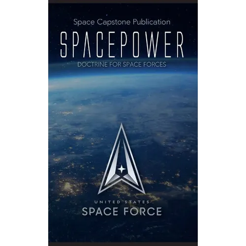Spacepower: Doctrine for Space Forces - Hardcover
