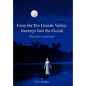 From the Rio Grande Valley: Journeys Into the Occult - Hardcover
