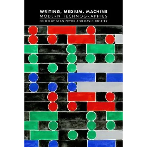 Writing, Medium, Machine: Modern Technographies - Paperback