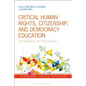 Critical Human Rights, Citizenship, and Democracy Education Entanglements and Regenerations - Paperback