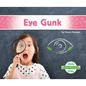 Eye Gunk - Library Binding