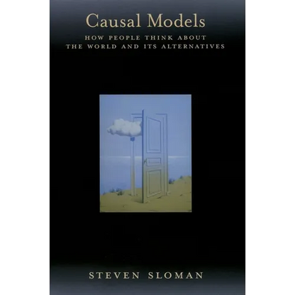 Causal Models: How People Think about the World and Its Alternatives - Hardcover