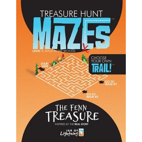 Treasure Hunt Mazes, The Fenn Treasure: Level 1, Choose Your Own Trail! - Paperback