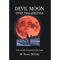 Devil Moon Over Philadelphia: The Other Philadelphia Story - Hardcover