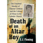 Death of an Altar Boy: The Unsolved Murder of Danny Croteau and the Culture of Abuse in the Catholic Church - Paperback