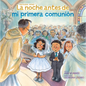 La Noche Antes de Mi Primera Comunión (the Night Before My First Communion Spanish Edition) - Paperback