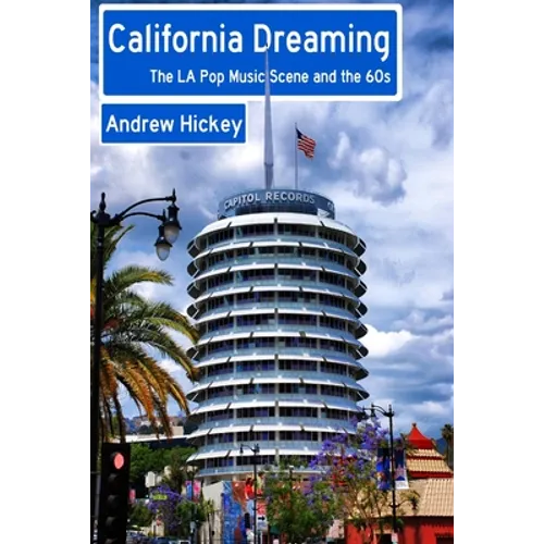 California Dreaming: The LA Pop Music Scene and the 60s - Paperback