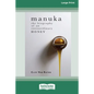 Manuka: The Biography of An Extraordinary Honey (16pt Large Print Edition) - Paperback