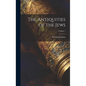 The Antiquities of the Jews; Volume 1 - Hardcover