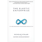 The Elastic Enterprise: The New Manifesto for Business Revolution - Paperback