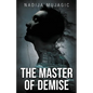The Master of Demise: A Dark and Riveting Psychological Thriller - Paperback