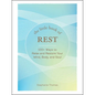 The Little Book of Rest: 100+ Ways to Relax and Restore Your Mind, Body, and Soul - Hardcover