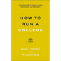 How to Run a College: A Practical Guide for Trustees, Faculty, Administrators, and Policymakers - Paperback