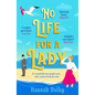No Life for a Lady: The Absolutely Joyful and Uplifting Historical Rom-Com Everyone Is Talking about in 2024 - Paperback