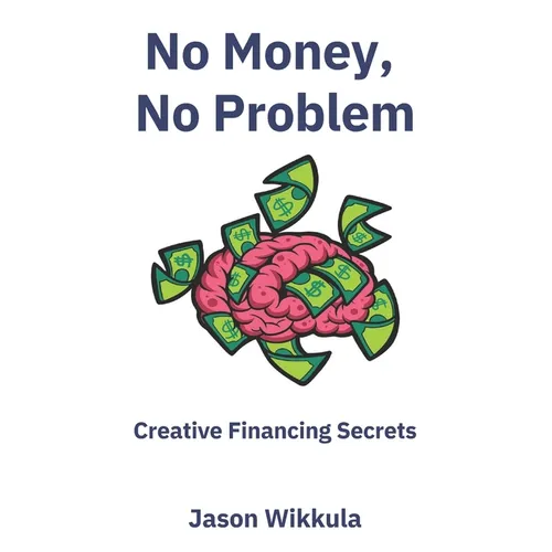 No Money, No Problem: Creative Financing Secrets - Paperback