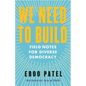 We Need to Build: Field Notes for Diverse Democracy - Hardcover